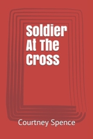 Soldier At The Cross B08RRDTFBW Book Cover
