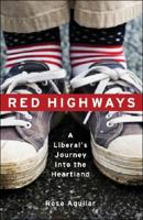 Red Highways: A Liberals Journey Into the Heartland 0979482275 Book Cover