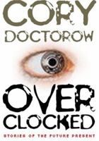 Overclocked: Stories of the Future Present 1504757602 Book Cover