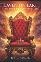 HEAVEN ON EARTH: The Sons Of God Revealed B0FVW7K9W9 Book Cover