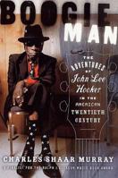 Boogie Man: The Adventures of John Lee Hooker in the American Twentieth Century 0312265638 Book Cover