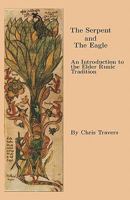 The Serpent and the Eagle: An Introduction to the Elder Runic Tradition 1439223084 Book Cover