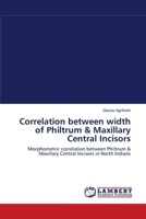 Correlation between width of Philtrum & Maxillary Central Incisors 3659103209 Book Cover