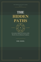 The Hidden Paths - Interfaith Devotional Series Vol. 2: Invocations, Rituals & Practices of the World's Occult & Mystical Traditions B0GWN5JZL4 Book Cover