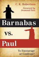 Barnabas vs. Paul: To Encourage or Confront? 1630882771 Book Cover