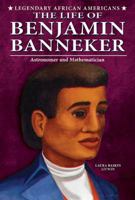 The Life of Benjamin Banneker: Astronomer and Mathematician 0766061124 Book Cover