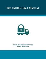 The GnuTLS 3.6.1 Manual 1680921770 Book Cover