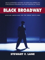 Black Broadway: African Americans on the Great White Way 0757003885 Book Cover
