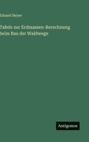 Tafeln zur Erdmassen-Berechnung beim Bau der Waldwege (German Edition) 3386979882 Book Cover