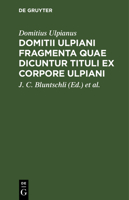 Domitii Ulpiani fragmenta quae dicuntur tituli ex corpore Ulpiani 3112438175 Book Cover