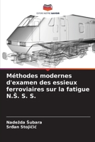 Méthodes modernes d'examen des essieux ferroviaires sur la fatigue N.S. S. S. 6205283956 Book Cover