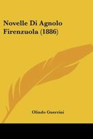 Novelle Di Agnolo Firenzuola (1886) 1167702263 Book Cover