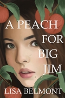 A Peach For Big Jim 1733585508 Book Cover