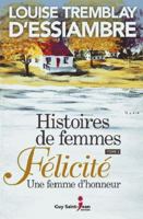Histoires de femmes 02 : Félicité, une femme d'honneur 2897586052 Book Cover