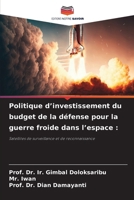 Politique d’investissement du budget de la défense pour la guerre froide dans l’espace :: Satellites de surveillance et de reconnaissance (French Edition) 6207580877 Book Cover
