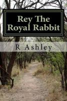 Rey The Royal Rabbit 1546406913 Book Cover