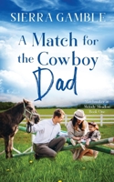 A Match for the Cowboy Dad: Clean Contemporary Cowboy Romance B09TF1PWH2 Book Cover