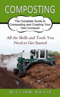 Composting: All the Skills and Tools You Need to Get Started 1774853949 Book Cover