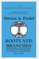 Roots & Branches: The Dynamics of the Kabbalah’s Tree of Life B08GV91V1V Book Cover