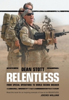 Relentless: Dean Stott: from Special Operations to World Record Breaker 1665725176 Book Cover