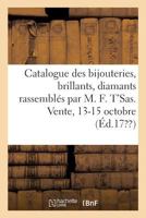 Catalogue Des Bijouteries, Des Brillants, Diamants Rassemblés Par MR M. F. t'Sas, Joaillier: Vente, 13-15 Octobre 2019313057 Book Cover