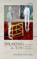 Speaking to You: Contemporary Poetry and Public Address 0199657009 Book Cover