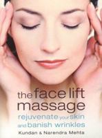 The Face Lift Massage: Rejuvenate Your Skin and Banish Wrinkles 000715741X Book Cover