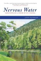 Nervous Water: Variations on a Theme of Fly Fishing 1592288847 Book Cover