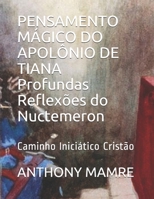 PENSAMENTO MÁGICO DO APOLÔNIO DE TIANA Profundas Reflexões do Nuctemeron: Caminho Iniciático Cristão B08HBF9CR6 Book Cover