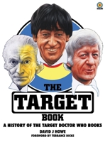 The Target Book: A History of the Target Doctor Who Books 1845831144 Book Cover