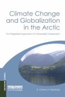 Climate Change and Globalization in the Arctic: An Integrated Approach to Vulnerability Assessment 1138970913 Book Cover