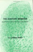 The Auditory Midbrain: Structure and Function in the Central Auditory Pathway (Contemporary Neuroscience) (Contemporary Neuroscience) 0896030857 Book Cover