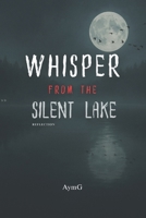 WHISPER FROM THE SILENT LAKE: Reflection B0FWXHR435 Book Cover