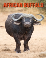 African Buffalo: Beautiful Pictures & Interesting Facts Children Book About African Buffalo B08M88KRLN Book Cover