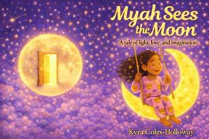 Myah Sees The Moon: "A tale of light, love, and imagination." B0GJLY1BBL Book Cover