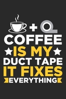 Coffee is my duct tape it fixes everythin: Caretaker Caffeine Duct Tape Janitor Coffee Lover Notebook 6x9 Inches 120 dotted pages for notes, drawings, formulas Organizer writing book planner diary 1671110110 Book Cover