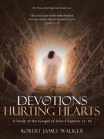 Devotions for Hurting Hearts : A Study of the Gospel of John Chapters 13-16 1973653842 Book Cover