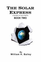 The Solar Express Book Two: A Novel In Two Parts 1974438554 Book Cover