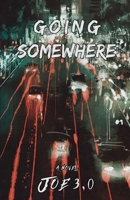 Going Somewhere 1948712563 Book Cover