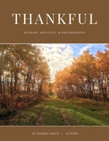 Thankful: Stories, Articles, & Photographs 1069137340 Book Cover