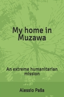 My home in Muzawa: An extreme humanitarian mission B0GWJ3D2C4 Book Cover