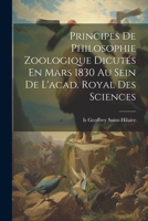 Principes De Philosophie Zoologique Dicutés En Mars 1830 Au Sein De L'acad. Royal Des Sciences 1021380229 Book Cover