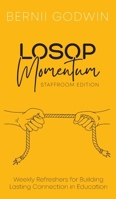 Loving Our Students On Purpose (LOSOP) Momentum: Weekly Refreshers for Building Lasting Connection in Education 0645904619 Book Cover