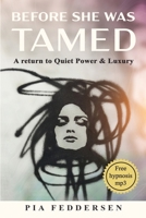 Before She Was Tamed: A Return to Quiet Power & Luxury 1968253351 Book Cover