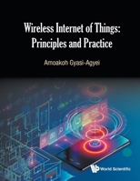 Wireless Internet of Things: Principles and Practice 9811202052 Book Cover