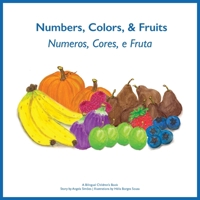 Numeros, Cores, e Fruta - Numbers, Colors and Fruits 1643164147 Book Cover