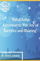 Eid ul Azha Adventures: The Joy of Sacrifice and Sharing B0C9S572BW Book Cover