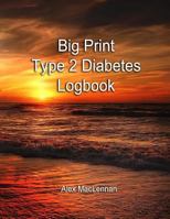 Big Print Type 2 Diabetes Log Book 1729356753 Book Cover