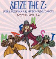 Seize the Z: Criminal Justice Word-Pairs Differing by a Single Character 1940803152 Book Cover