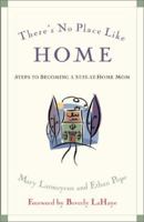 There's No Place Like Home: Steps to Becoming a Stay-At-Home Mom 0805423761 Book Cover